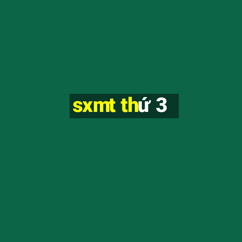 sxmt thứ 3