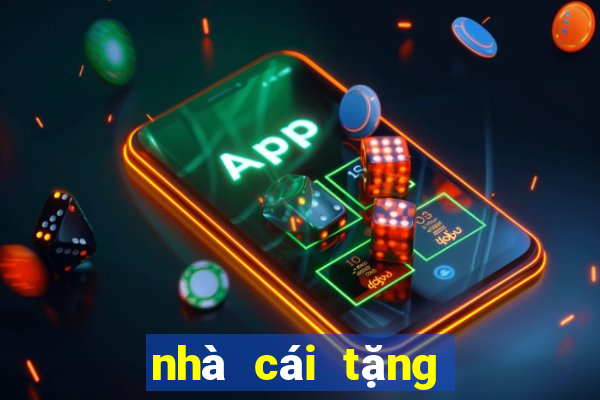 nhà cái tặng tiền 2022