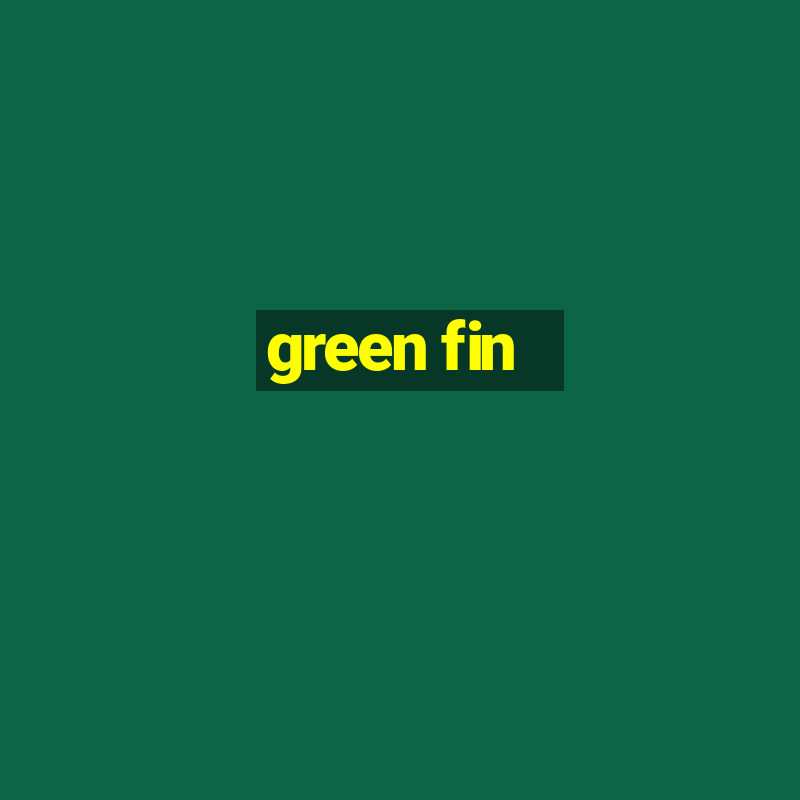 green fin