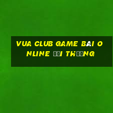 Vua Club Game Bài Online Đổi Thưởng