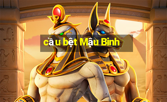 cầu bệt Mậu Binh