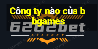 Công ty nào của bbgames