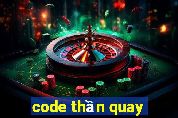 code thần quay