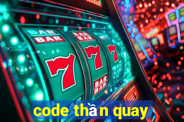 code thần quay