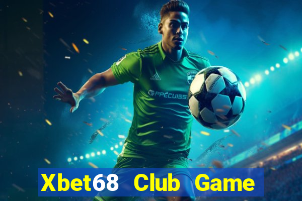 Xbet68 Club Game The Bài Hay Nhất 2021