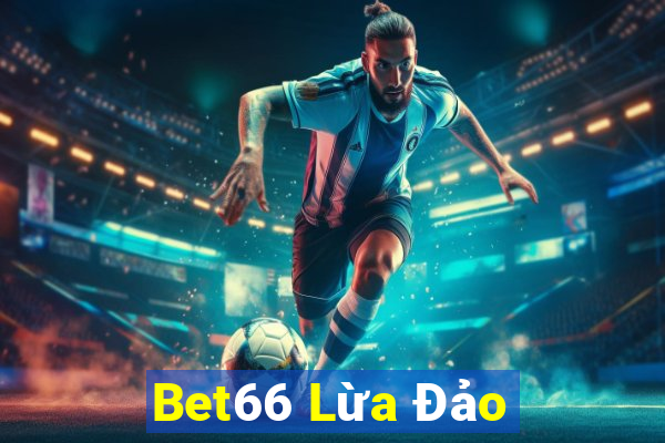 Bet66 Lừa Đảo