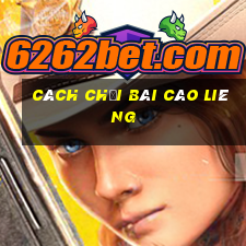 cách chơi bài cào liêng