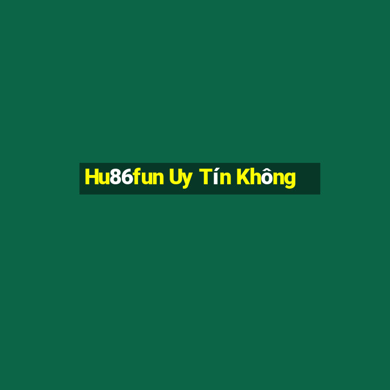 Hu86fun Uy Tín Không