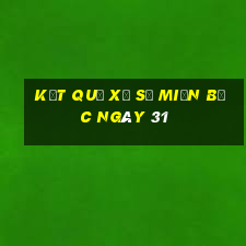 kết quả xổ số miền bắc ngày 31