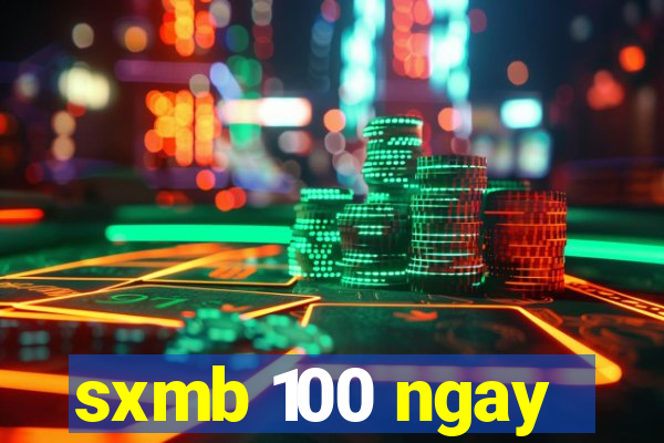 sxmb 100 ngay