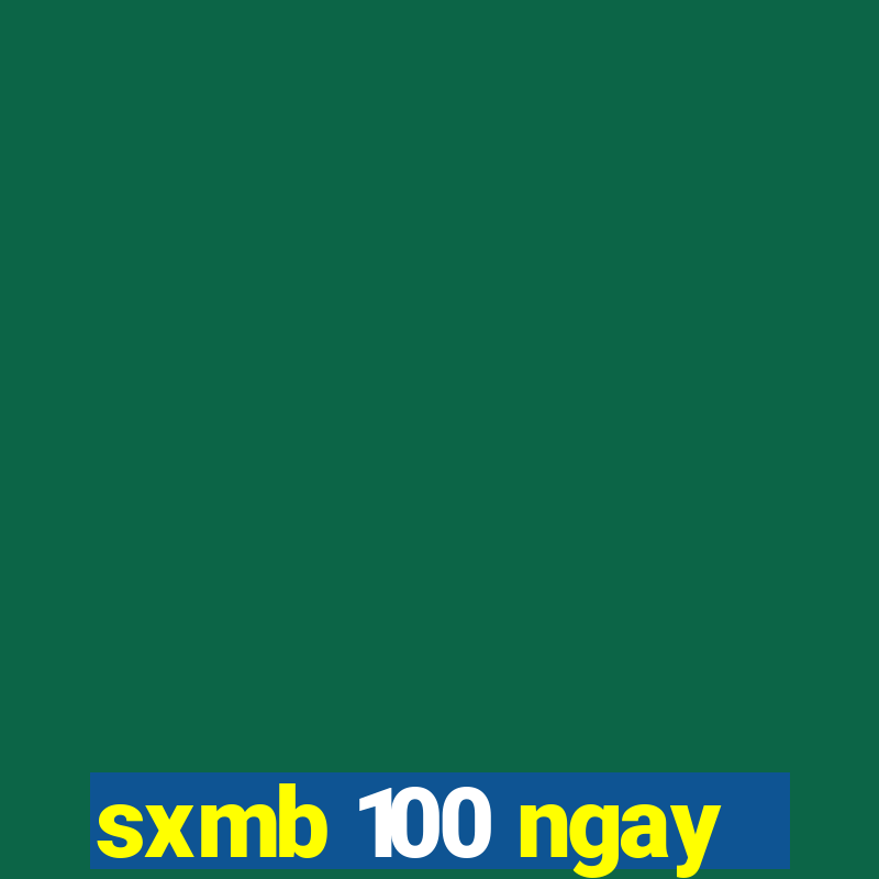 sxmb 100 ngay