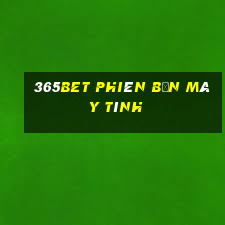 365bet phiên bản máy tính