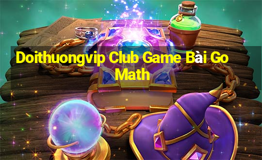 Doithuongvip Club Game Bài Go Math