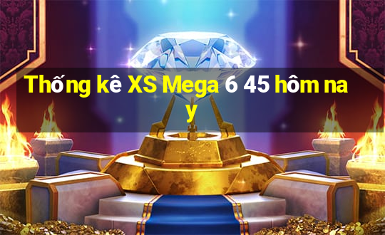 Thống kê XS Mega 6 45 hôm nay