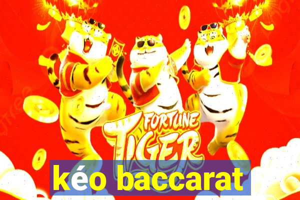 kéo baccarat