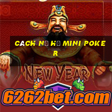 cách nổ hũ mini poker