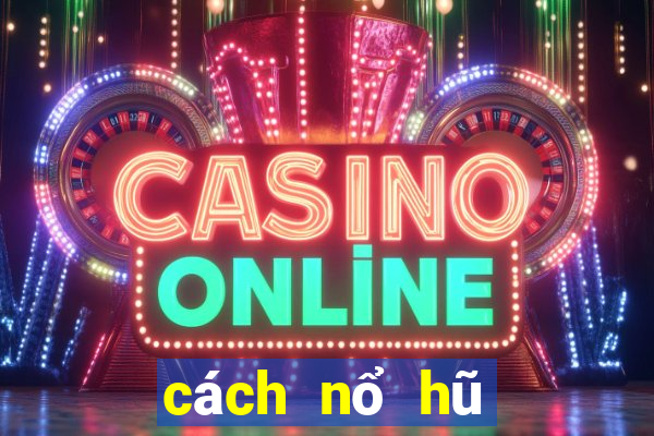 cách nổ hũ mini poker