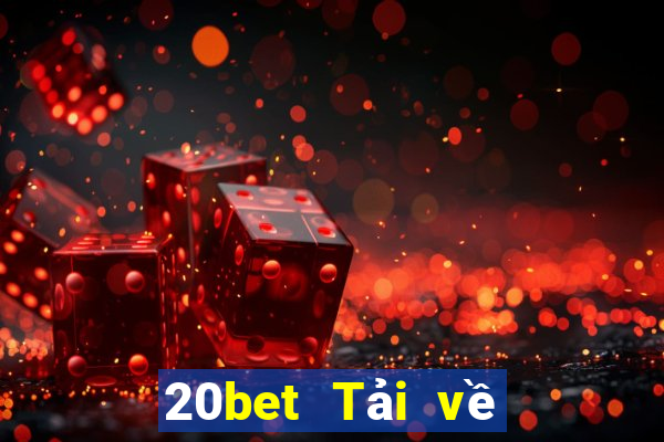 20bet Tải về xổ số truyền thống