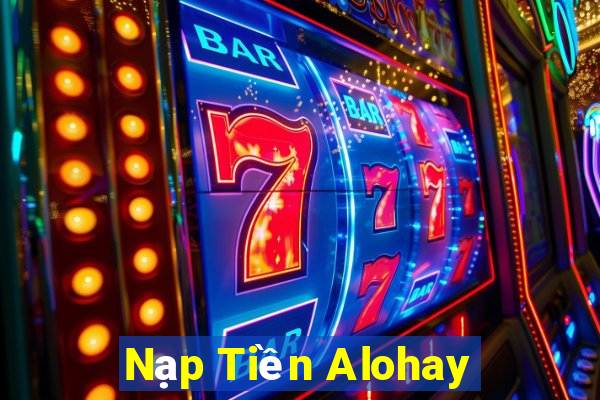 Nạp Tiền Alohay