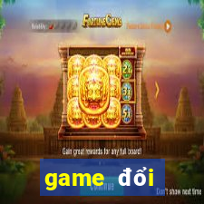 game đổi thưởng nạp bằng sim