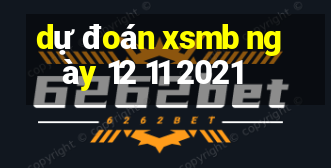 dự đoán xsmb ngày 12 11 2021