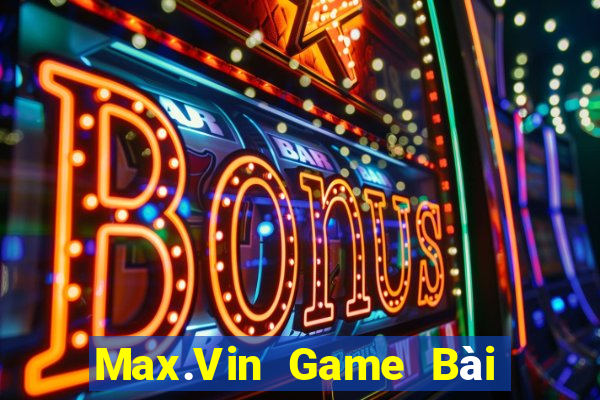 Max.Vin Game Bài Đổi Thưởng