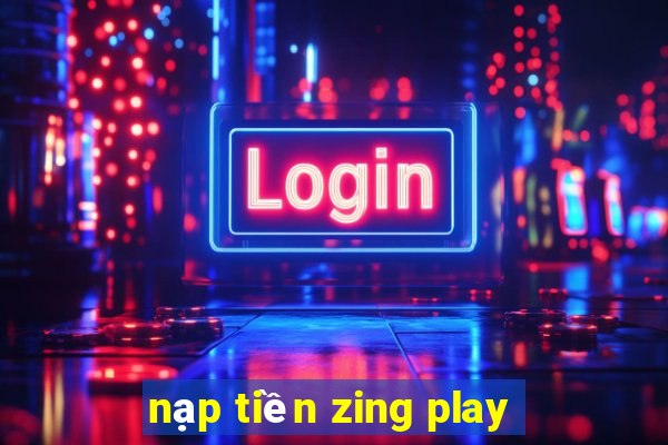 nạp tiền zing play