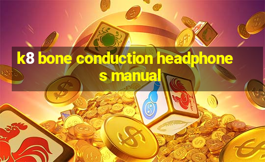 k8 bone conduction headphones manual