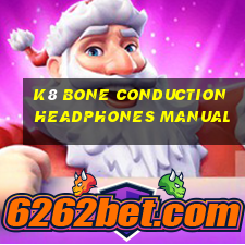 k8 bone conduction headphones manual