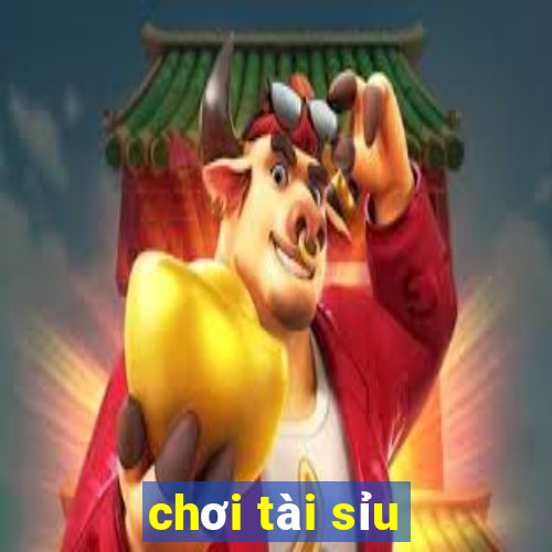 chơi tài sỉu