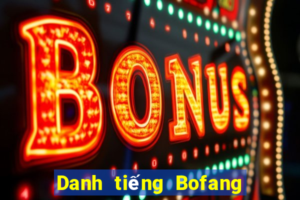 Danh tiếng Bofang Châu Á