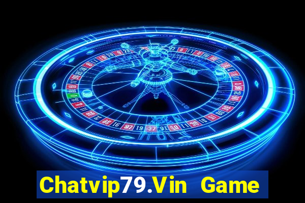 Chatvip79.Vin Game Bài Tặng Code