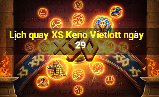 Lịch quay XS Keno Vietlott ngày 29