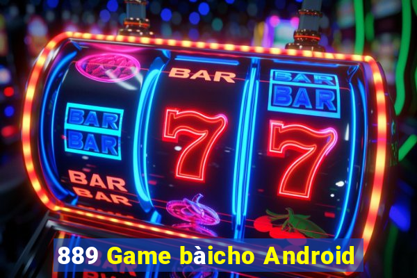 889 Game bàicho Android