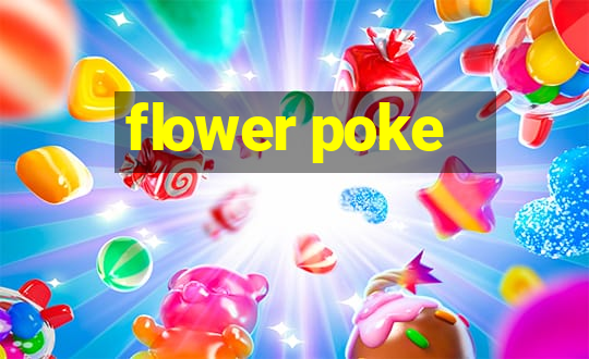 flower poke