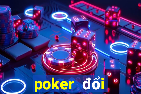 poker đổi thưởng online