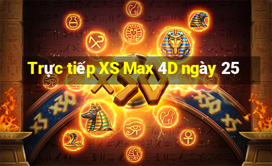 Trực tiếp XS Max 4D ngày 25