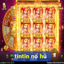 tintin nổ hũ