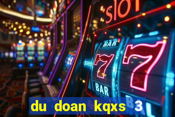 du doan kqxs 3 mien hom nay