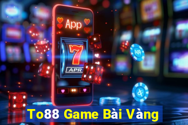 To88 Game Bài Vàng