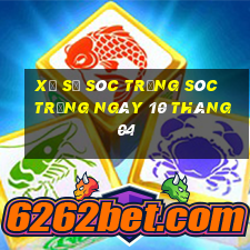 xổ số sóc trăng sóc trăng ngày 10 tháng 04