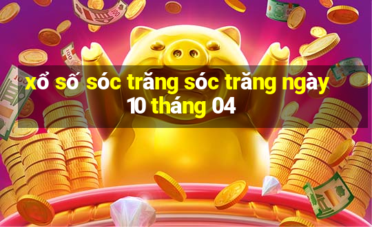 xổ số sóc trăng sóc trăng ngày 10 tháng 04