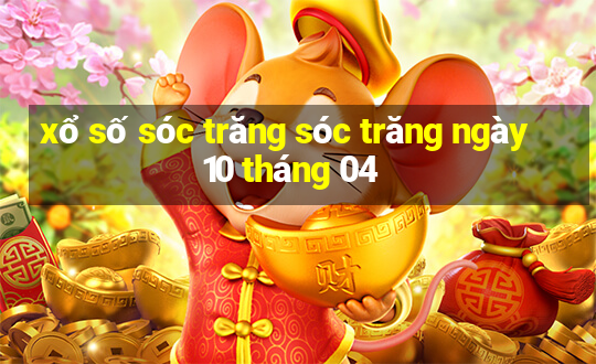 xổ số sóc trăng sóc trăng ngày 10 tháng 04