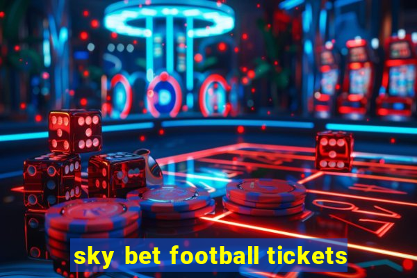 sky bet football tickets