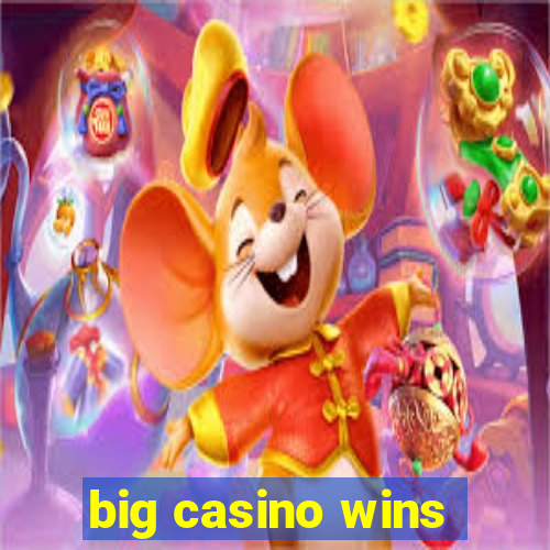 big casino wins