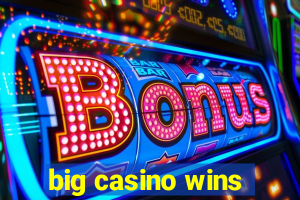 big casino wins