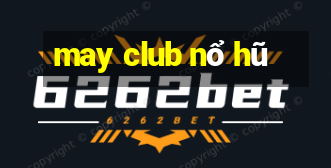 may club nổ hũ