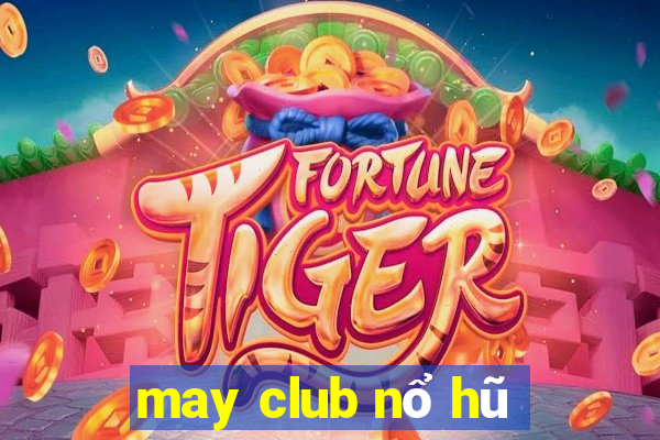 may club nổ hũ