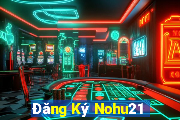 Đăng Ký Nohu21