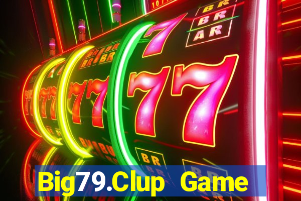 Big79.Clup Game Bài 247 Club